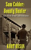 His First Four Adventures (Sam Colder: Bounty Hunter) (eBook, ePUB) His First Four Adventures (Sam Colder: Bounty Hunter) (eBook, ePUB)