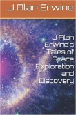 J Alan Erwine's Tales of Space Exploration and Discovery (eBook, ePUB)