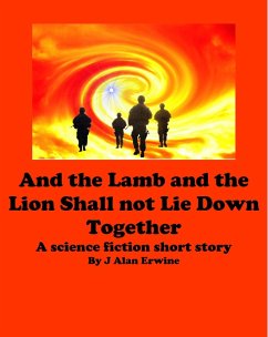 And the Lamb and the Lion Shall Not Lie Down Together (eBook, ePUB) - Erwine, J Alan