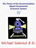 The Theory of The Accommodation Based Consumerist Economic System IV (eBook, ePUB)