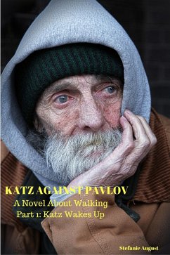 Katz Against Pavlov: A Novel About Walking Part 1: Katz Wakes Up (eBook, ePUB) - August, Stefanie