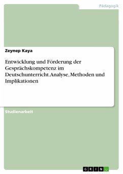 Entwicklung und Förderung der Gesprächskompetenz im Deutschunterricht. Analyse, Methoden und Implikationen (eBook, PDF)