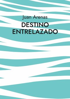 Destino Entrelazado - Arenas, Juan