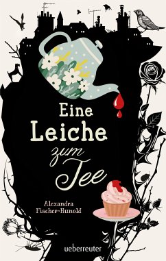 Eine Leiche zum Tee - Erste Liebe und ein plötzlicher Todesfall in einem englischen Küstenstädtchen: Cosy Crime von Feinsten, erstmals im Taschenbuch - Fischer-Hunold, Alexandra