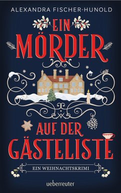 Ein Mörder auf der Gästeliste - Ein Weihnachtskrimi: Cosy Crime in einem eingeschneiten Herrenhaus - Fischer-Hunold, Alexandra