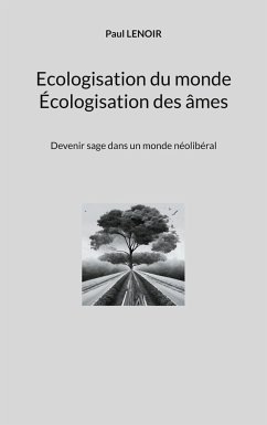 Ecologisation du monde - Écologisation des âmes - Lenoir, Paul