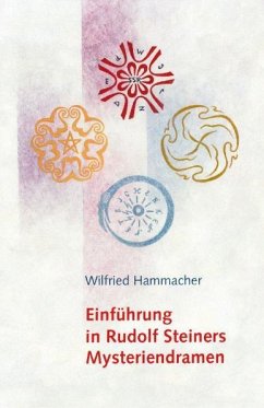 Einführung in Rudolf Steiners Mysteriendramen - Hammacher, Wilfried