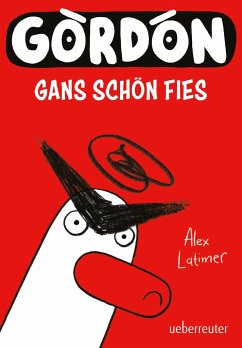 Gordon - Gans schön fies: Comicroman mit plakativem, sehr humorvollem Illustrationsstil - Latimer, Alex