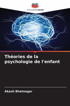 Théories de la psychologie de l'enfant - Bhatnagar, Akash