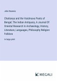 Chaitanya and the Vaishnava Poets of Bengal; The Indian Antiquary, A Journal Of Oriental Research In Archæology, History, Literature, Languages, Philosophy Religion Folklore