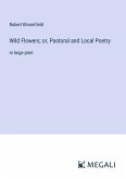 Wild Flowers; or, Pastoral and Local Poetry