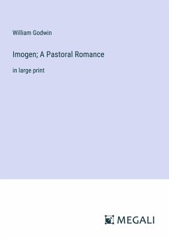 Imogen; A Pastoral Romance - Godwin, William