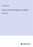 Youth; Its Education, Regimen, and Hygiene