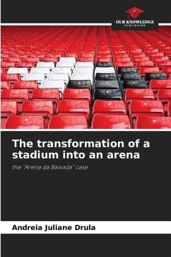The transformation of a stadium into an arena - Drula, Andreia Juliane