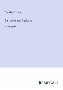 Germania and Agricola - Tacitus, Cornelius