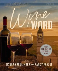 Wine in the Word Bible Study Guide Plus Streaming Video - Kreglinger, Gisela H; Frazee, Randy