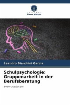 Schulpsychologie: Gruppenarbeit in der Berufsberatung - Bianchini Garcia, Leandro