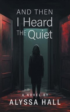 And Then I Heard The Quiet - Hall, Alyssa