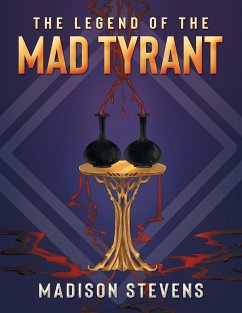 The Legend of the Mad Tyrant - Stevens, Madison