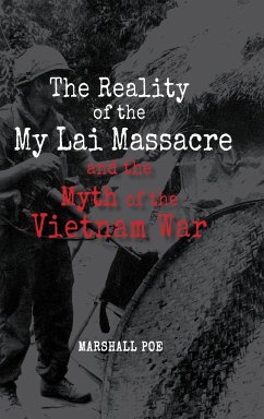 The Reality of the My Lai Massacre and the Myth of the Vietnam War - Poe, Marshall