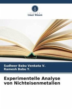 Experimentelle Analyse von Nichteisenmetallen - Venkata V., Sudheer Babu;Babu Y., Ramesh