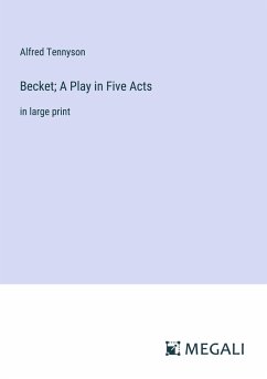 Becket; A Play in Five Acts - Tennyson, Alfred
