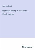 Weighed and Wanting; In Two Volumes