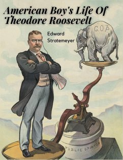 American Boy's Life Of Theodore Roosevelt - Edward Stratemeyer