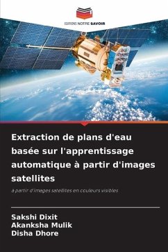 Extraction de plans d'eau basée sur l'apprentissage automatique à partir d'images satellites - Dixit, Sakshi;Mulik, Akanksha;Dhore, Disha