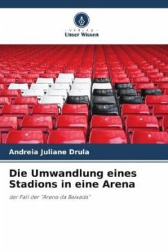 Die Umwandlung eines Stadions in eine Arena - Drula, Andreia Juliane