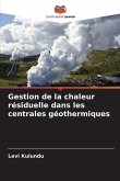 Gestion de la chaleur résiduelle dans les centrales géothermiques