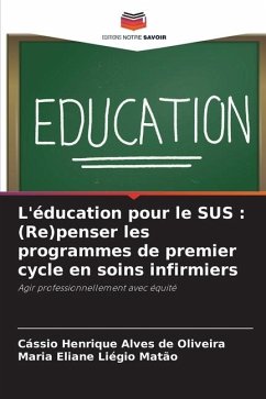 L'éducation pour le SUS : (Re)penser les programmes de premier cycle en soins infirmiers - Alves de Oliveira, Cássio Henrique;Liégio Matão, Maria Eliane