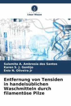 Entfernung von Tensiden in handelsüblichen Waschmitteln durch filamentöse Pilze - A. Ambrosia dos Santos, Sulamita;S. J. Gontijo, Karen;N. Oliveira Jr, Enio