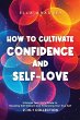 How to Cultivate Confidence and... - Bild 1