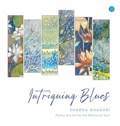 Intriguing Blues - Poetry and Art for the Whimsical Soul. - Bhakhri, Sharda