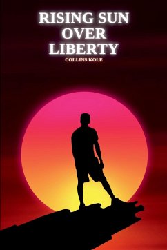 Rising Sun over Liberty - Collins, Kole