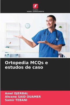 Ortopedia MCQs e estudos de caso - DJERBAL, Amel;SAID OUAMER, Ahcene;TEBANI, Samir
