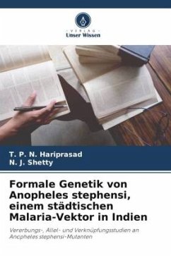 Formale Genetik von Anopheles stephensi, einem städtischen Malaria-Vektor in Indien - Hariprasad, T. P. N.;Shetty, N. J.