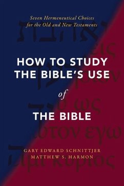 How to Study the Bible's Use of the Bible - Schnittjer, Gary Edward; Harmon, Matthew S