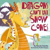 Dragons Can't Eat Snow Cones Dragons Can't Eat Snow Cones