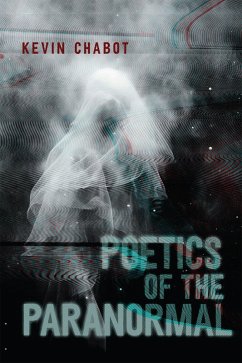 Poetics of the Paranormal - Chabot, Kevin