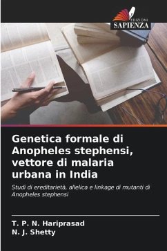 Genetica formale di Anopheles stephensi, vettore di malaria urbana in India - Hariprasad, T. P. N.;Shetty, N. J.