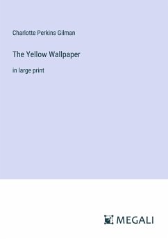 The Yellow Wallpaper - Gilman, Charlotte Perkins