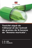 Toxicité aiguë de l'éthanol et de l'extrait de graines de N-hexane de &quote;Annona muricata&quote;.