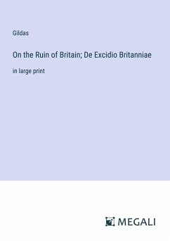 On the Ruin of Britain; De Excidio Britanniae - Gildas