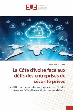 La Côte d'Ivoire face aux défis des entreprises de sécurité privée - OKIEI, GUY ARNAUD