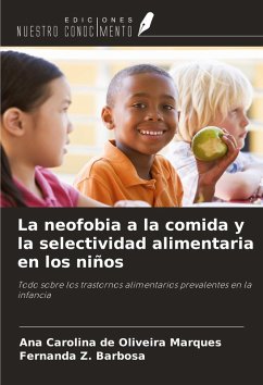 La neofobia a la comida y la selectividad alimentaria en los niños - de Oliveira Marques, Ana Carolina; Z. Barbosa, Fernanda La neofobia a la comida y la selectividad alimentaria en los niños - de Oliveira Marques, Ana Carolina; Z. Barbosa, Fernanda
