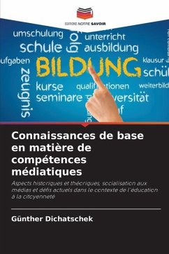 Connaissances de base en matière de compétences médiatiques - Dichatschek, Günther