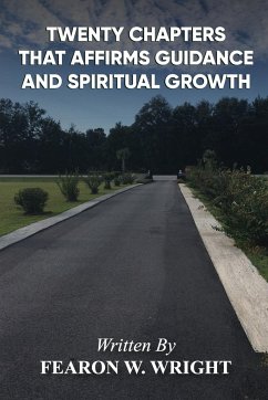 Twenty Chapters That Affirms Guidance and Spiritual Growth - Wright, Fearon W.