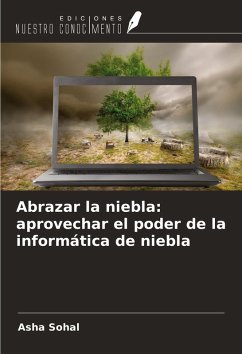 Cover Abrazar la niebla: aprovechar el poder de la informática de niebla